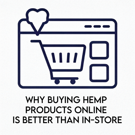 Why Buying Hemp Products Online Is Better Than In-Store