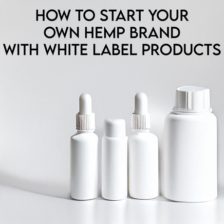 How to Start Your Own Hemp Brand with White Label Products
