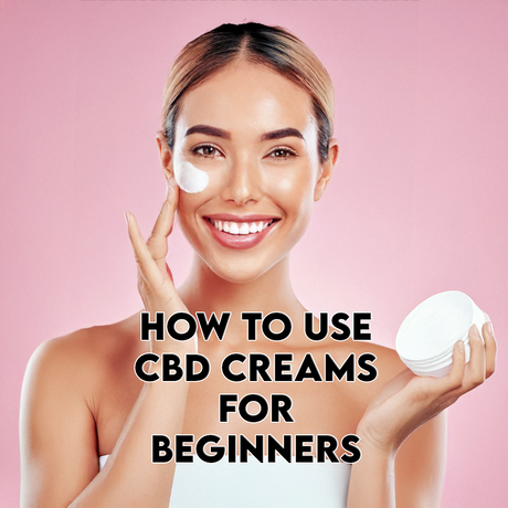 How to Use CBD Creams for Beginners