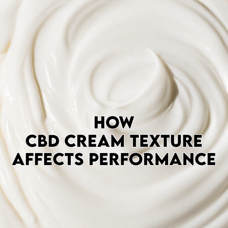 How CBD Cream Texture Affects Performance
