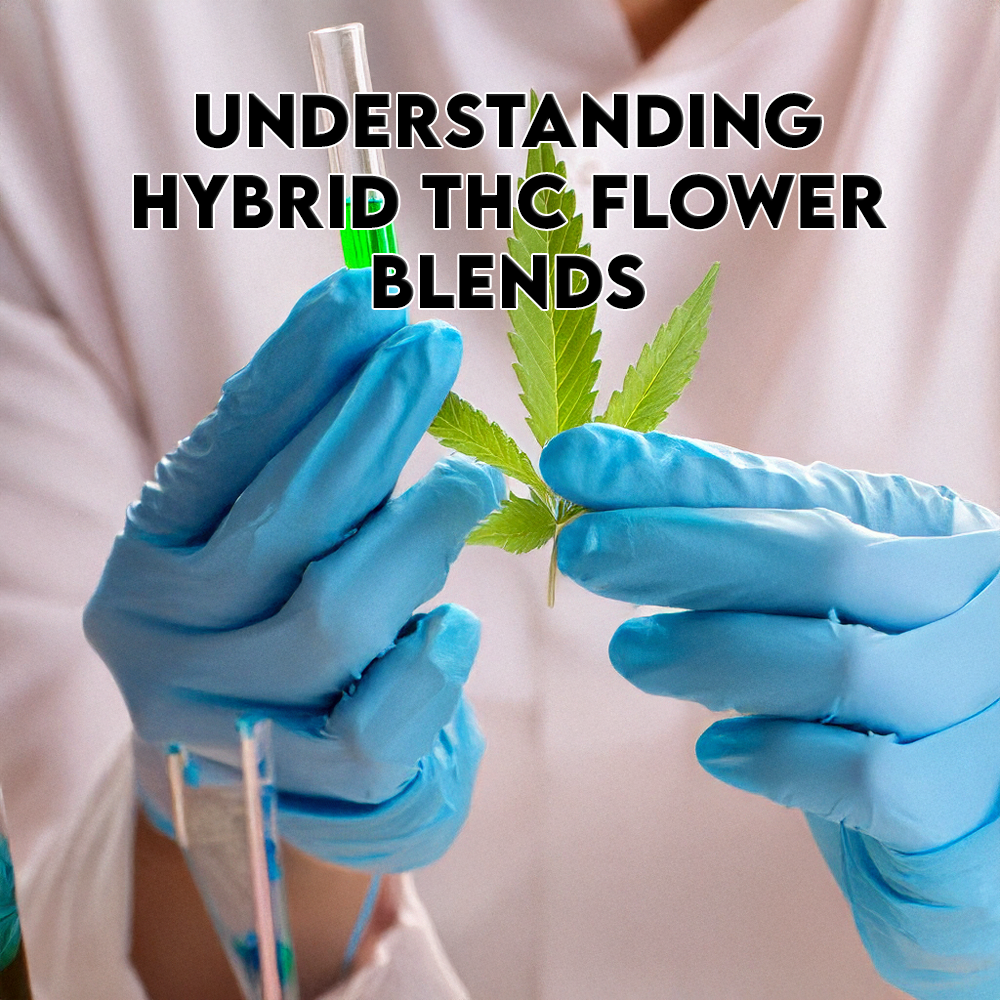 Understanding Hybrid THC Flower Blends