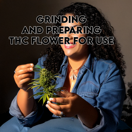 Grinding and Preparing THC Flower for Use