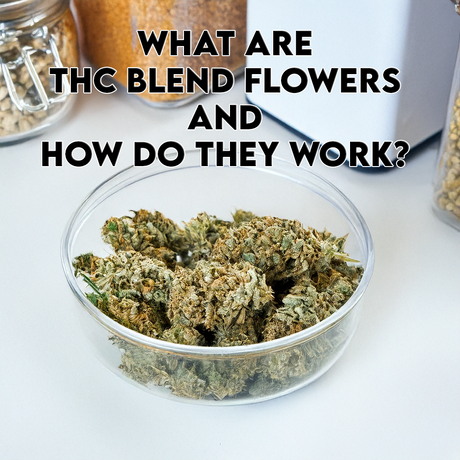 What Are THC Blend Flowers and How Do They Work?
