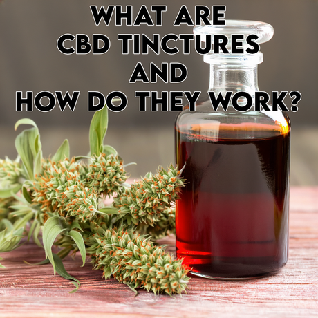 What Are CBD Tinctures and How Do They Work?