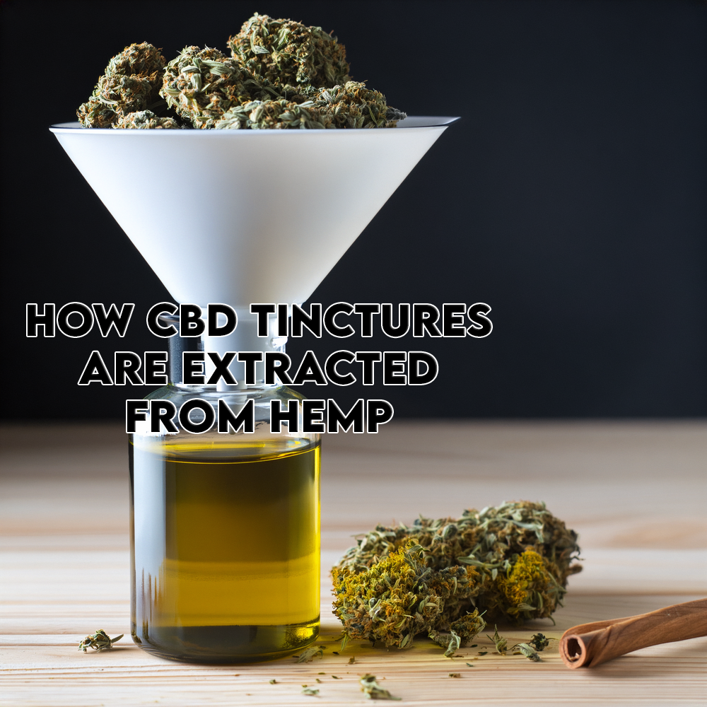 How CBD Tinctures Are Extracted From Hemp