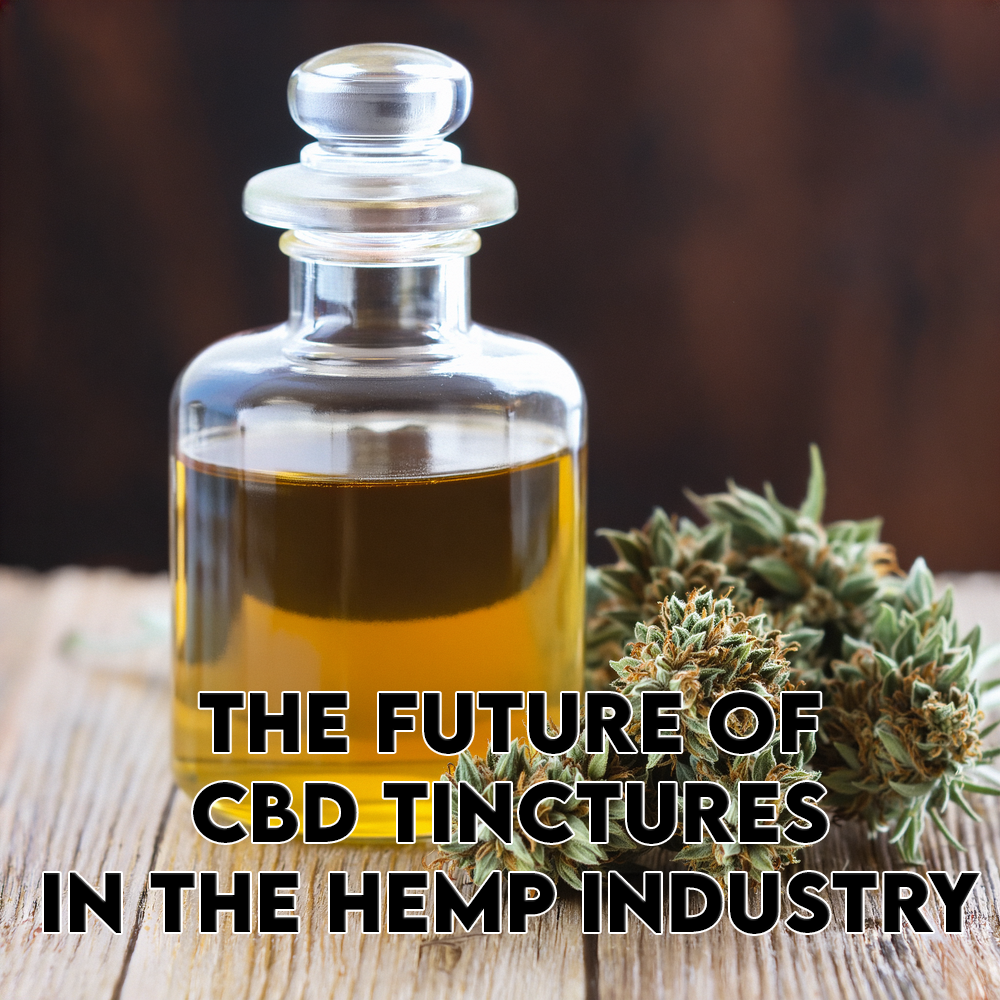 The Future of CBD Tinctures in the Hemp Industry