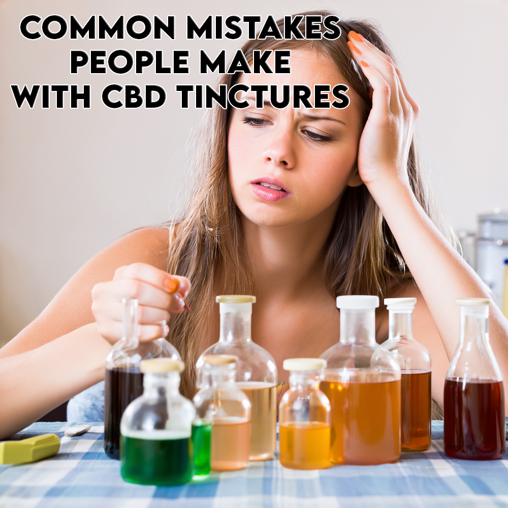 Common Mistakes People Make with CBD Tinctures
