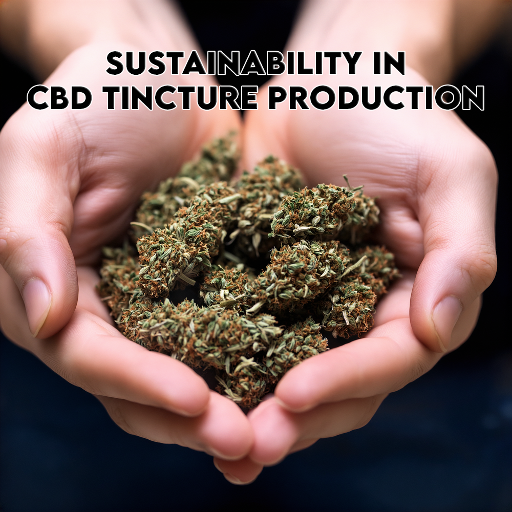 Sustainability in CBD Tincture Production